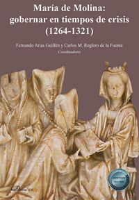 MARIA DE MOLINA GOBERNAR EN TIEMPOS DE CRISIS 1264-1321