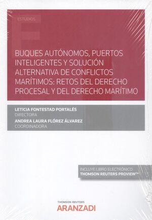 BUQUES AUTÓNOMOS PUERTOS INTELIGENTES Y SOLUCIÓN ALTERNATIVA DE CONFLICTOS MARITIMOS RETOS DEL DERECHO PROCESAL Y DEL DERECHO MARITIMO