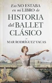 ESO NO ESTABA EN MI LIBRO DE HISTORIA DEL BALLET CLÁSICO