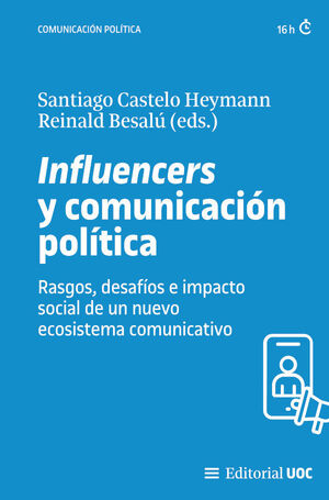 INFLUENCERS Y COMUNICACIÓN POLÍTICA. RASGOS, DESAFÍOS E IMPACTO SOCIAL DE UN NUE