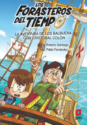 LOS FORASTEROS DEL TIEMPO 18 LA AVENTURA DE LOS BALBUENA CON CRISTOBAL COLÓN