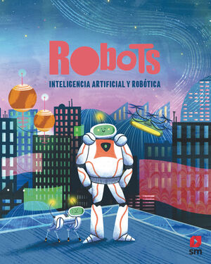 ROBOTS INTELIGENCIA ARTIFICIAL Y ROBÓTICA