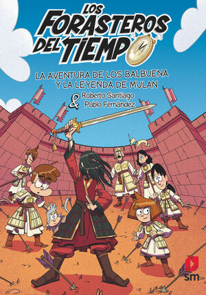 LOS FORASTEROS DEL TIEMPO 19 LA AVENTURA DE LOS BALBUENA Y LA LEYENDA DE MULAN