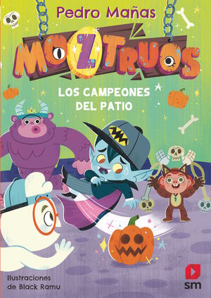 MOZTRUOS 9 LOS CAMPEONES DEL PATIO