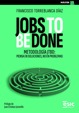JOBS TO BE DONE METODOLOGÍA JTBD PIENSA EN SOLUCIONES NO EN PROBLEMAS