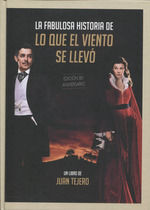 LA FABULOSA HISTORIA DE LO QUE EL VIENTO SE LLEVO