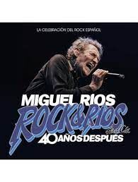 MIGUEL RÍOS ROCK&RÍOS AND CIA 40 AÑOS DESPUÉS