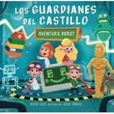 LOS GUARDIANES DEL CASTILLO IV AVENTURA ROBOT