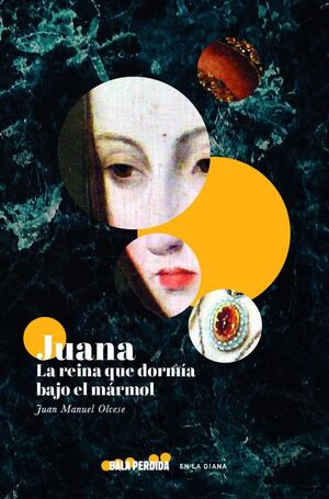 JUANA LA REINA QUE DORMÍA BAJO EL MÁRMOL
