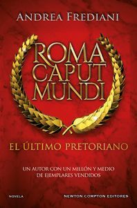 ROMA CAPUT MUNDI EL ÚLTIMO PRETORIANO