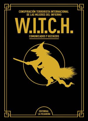 W.I.T.C.H. CONSPIRACIÓN TERRORISTA INTERNACIONAL DE LAS MUJERES DEL INFIERNO