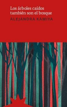 ÁRBOLES CAÍDOS TAMBIÉN SON EL BOSQUE, LOS