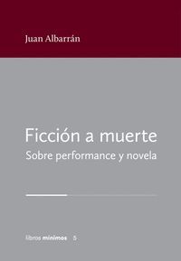 FICCIÓN A MUERTE. SOBRE PERFORMANCE Y NOVELA