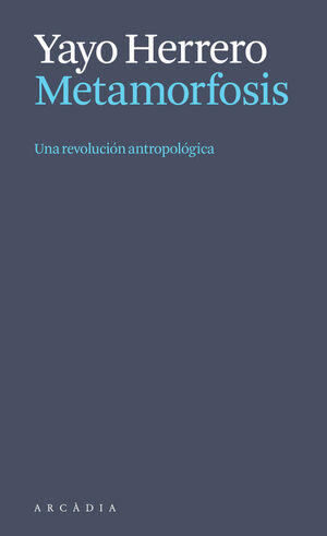 METAMORFOSIS UNA REVOLUCIÓN ANTROPOLÓGICA