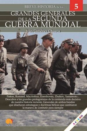 BREVE HISTORIA DE LOS GRANDES GENERALES DE LA II GUERRA MUNDIAL