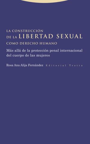 LA CONSTRUCCIÓN DE LA LIBERTAD SEXUAL COMO DERECHO HUMANO