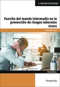 FUNCIÓN DEL MANDO INTERMEDIO EN LA PREVENCIÓN DE RIESGOS LABORALES UF0044