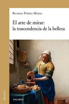EL ARTE DE MIRAR LA TRANSCENDECIA DE LA BELLEZA
