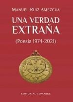 UNA VERDAD EXTRAÑA POESÍA 1974-2021