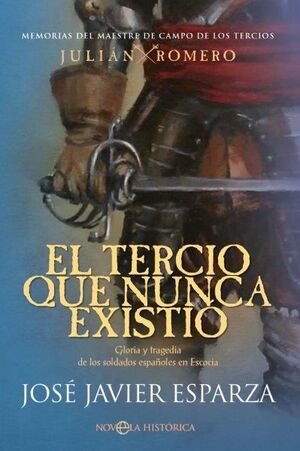 EL TERCIO QUE NUNCA EXISTIO GLORIA Y TRAGEDIA DE LOS SOLDADOS ESPAÑOLES EN ESCOCIA