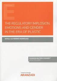 THE REGULATORY IMPLOSION EMOTIONS AND GENDER IN THE ERA OF PLASTIC