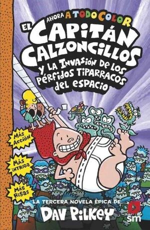 EL CAPITÁN CALZONCILLOS 3 Y LA INVASIÓN DE LOS PÉRFIDOS TIPARRACOS DEL ESPACIO