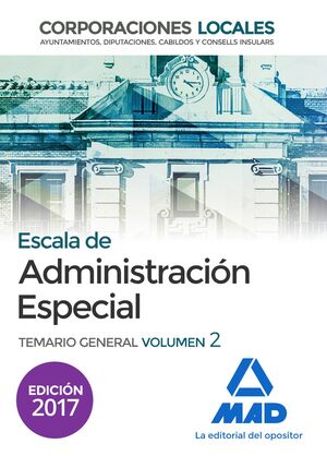 ESCALA DE ADMINISTRACIÓN ESPECIAL. CORPORACIONES LOCALES. TEMARIO GENERAL VOLUME