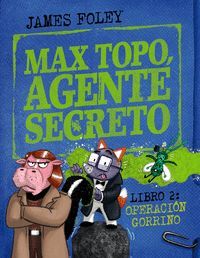 MAX TOPO AGENTE SECRETO 2 OPERACIÓN GORRINO