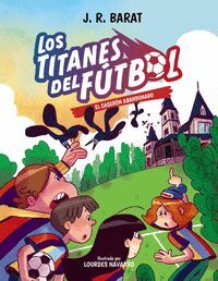 LOS TITANES DEL FÚTBOL 2 EL CASERÓN ABANDONADO