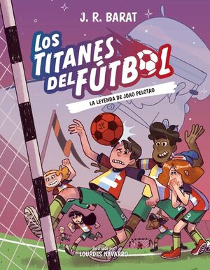 LOS TITANES DEL FUTBOL 3 LA LEYENDA DE JOAO PELOTAO