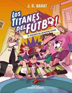 LOS TITANES DEL FÚTBOL 4 EL ASESINATO DEL DELANTERO CENTRO