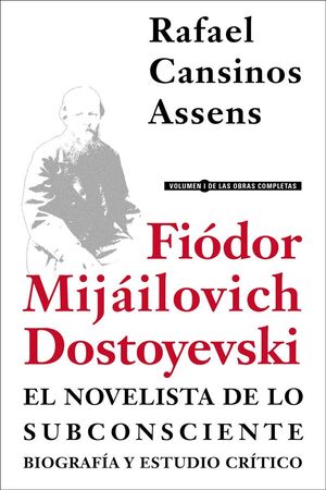 FIODOR MIJAILOVICH DOSTOYEVSKI EL NOVELISTA DE LO SUBCONSCIENTE BIOGRAFÍA Y ESTUDIO CRITICO