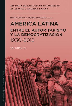 AMÉRICA LATINA ENTRE EL AUTORITARISMO Y LA DEMOCRATIZACIÓN 1930-2012