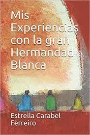 MI EXPERIENCIA CON LA GRAN HERMANDAD BLANCA