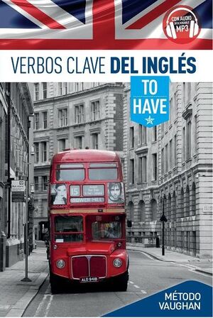VERBOS CLAVE DEL INGLÉS TO HAVE