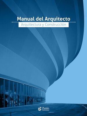 MANUAL DEL ARQUITECTO, ARQUITECTURA Y CONSTRUCCIÓN