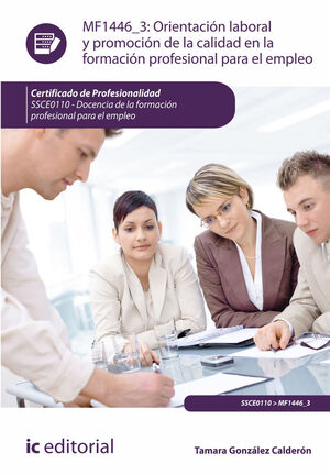 ORIENTACIÓN LABORAL Y PROMOCIÓN DE LA CALIDAD EN LA FORMACIÓN PROFESIONAL MF1446_3