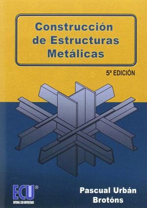 CONSTRUCCIÓN DE ESTRUCTURAS METÁLICAS 5ª ED.