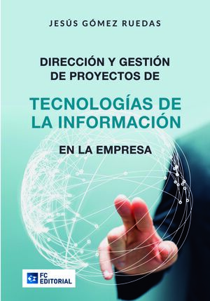 DIRECCIÓN Y GESTIÓN DE PROYECTOS DE TECNOLOGÍAS DE LA INFORMACIÓN EN LA EMPRESA