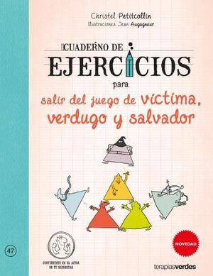 CUADERNO DE EJERCICIOS PARA SALIR DEL JUEGO DE VÍCTIMA, VERDUGO Y SALVADOR