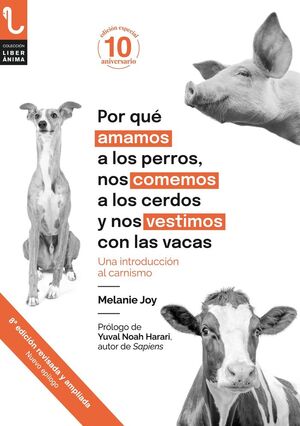 POR QUÉ AMAMOS A LOS PERROS NOS COMEMOS A LOS CERDOS Y NOS VESTIMOS CON LAS VACAS