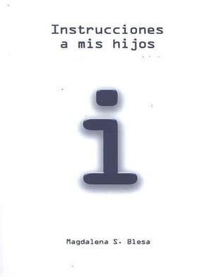 INSTRUCCIONES A MIS HIJOS