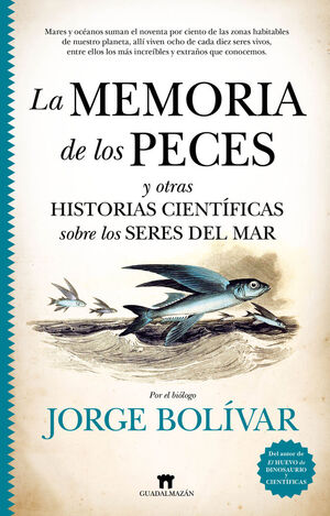 LA MEMORIA DE LOS PECES Y OTRAS HISTORIAS CIENTÍFICAS SOBRE LOS SERES DE MAR