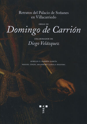 OBRAS DE DOMINGO DE CARRIÓN, COLABORADOR DE DIEGO VELÁZQUEZ. RETRATOS DEL PALACI