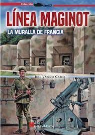 LINEA MAGINOT LA MURALLA DE FRANCIA