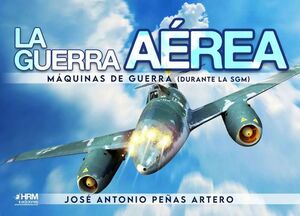 LA GUERRA AÉREA MÁQUINAS DE GUERRA DURANTE LA SGM
