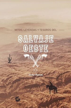 MITOS LEYENDAS Y TESOROS DEL SALVAJE OESTE