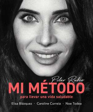 PILAR RUBIO MI MÉTODO PARA LLEVAR UNA VIDA SALUDABLE