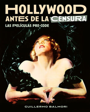 HOLLYWOOD ANTES DE LA CENSURA LAS PELICULAS PRE-CODE