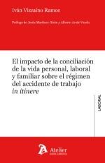 EL IMPACTO DE LA CONCILIACION DE LA VIDA PERSONAL LABORAL Y FAMILIAR SOBRE EL REGIMEN DEL ACCIDENTE DE TRABAJO IN ITINERE